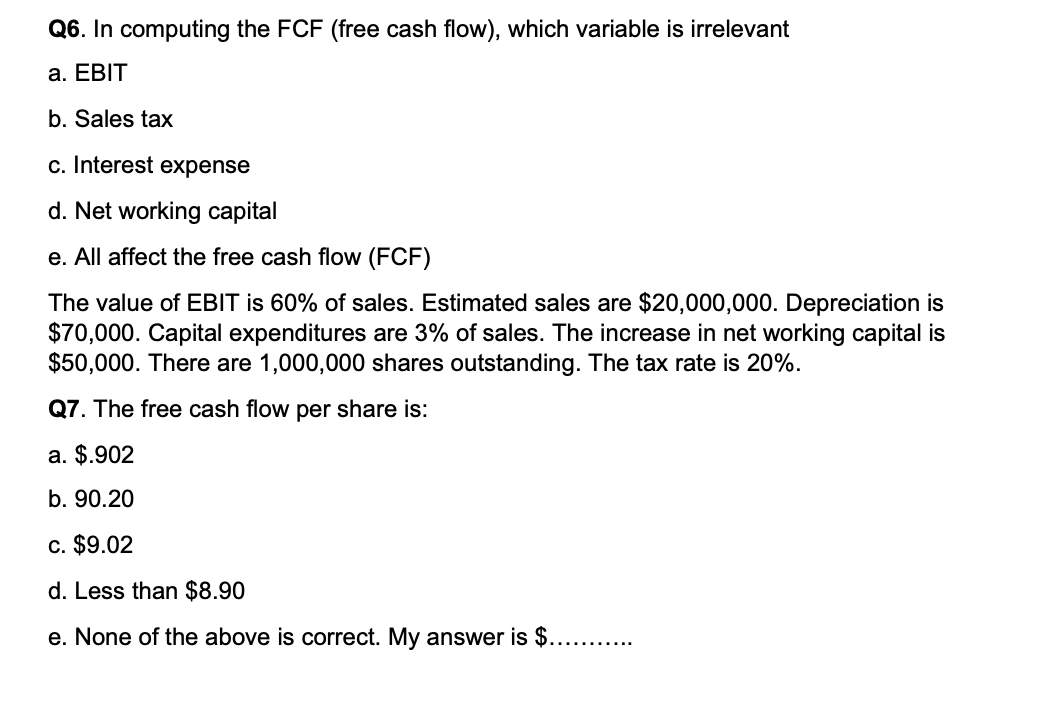  Q6. In computing the FCF (free cash flow), which variable is