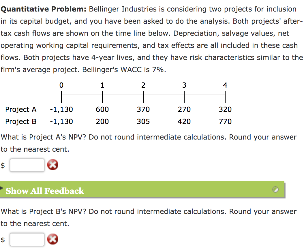  Quantitative Problem: Bellinger Industries is considering two projects for inclusion in