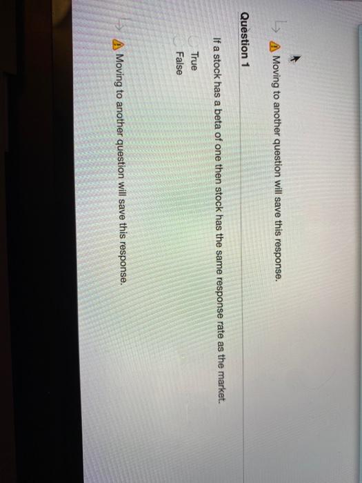  A Moving to another question will save this response. Question 1