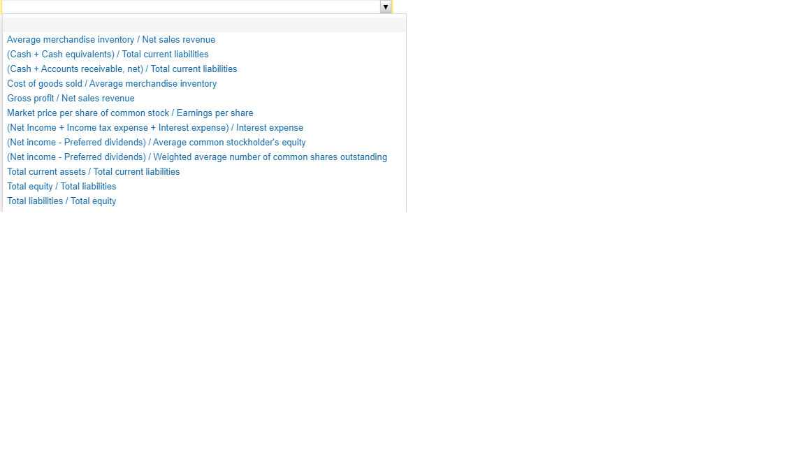 a. Current ratio b. Cash ratio c. Times-interest-earned ratio d. Inventory turnover
