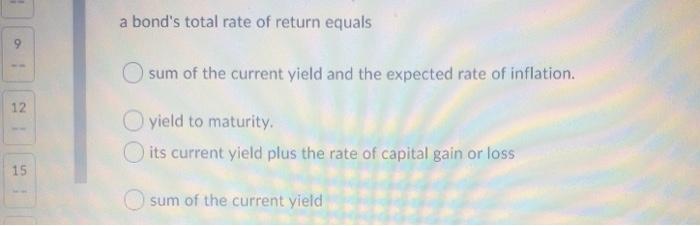  please help a bond's total rate of return equals 9 sum