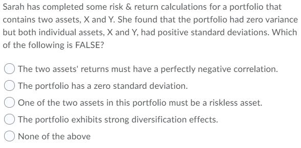 Sarah has completed some risk & return calculations for a portfolio