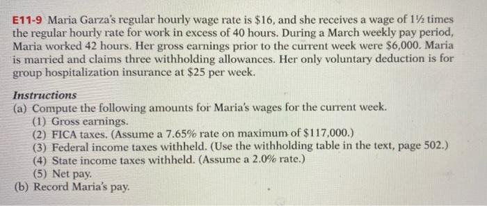 help please? E11-9 Maria Garza's regular hourly wage rate is $16, and