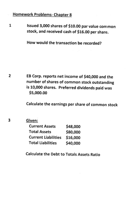 For Elementary Accounting Class Homework Problems- Chapter 8 Issued 3,000 shares of