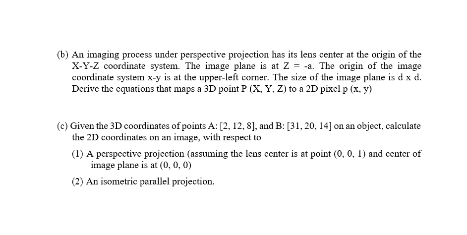  (b) An imaging process under perspective projection has its lens center