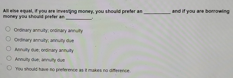 and if you are borrowing All else equal, if you are