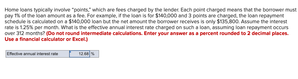 Home loans typically involve points, which are fees charged by the lender.