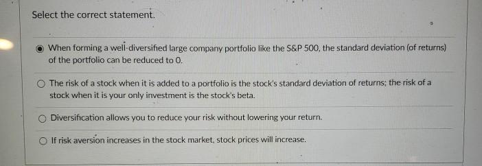  Select the correct statement. When forming a well-diversified large company portfolio