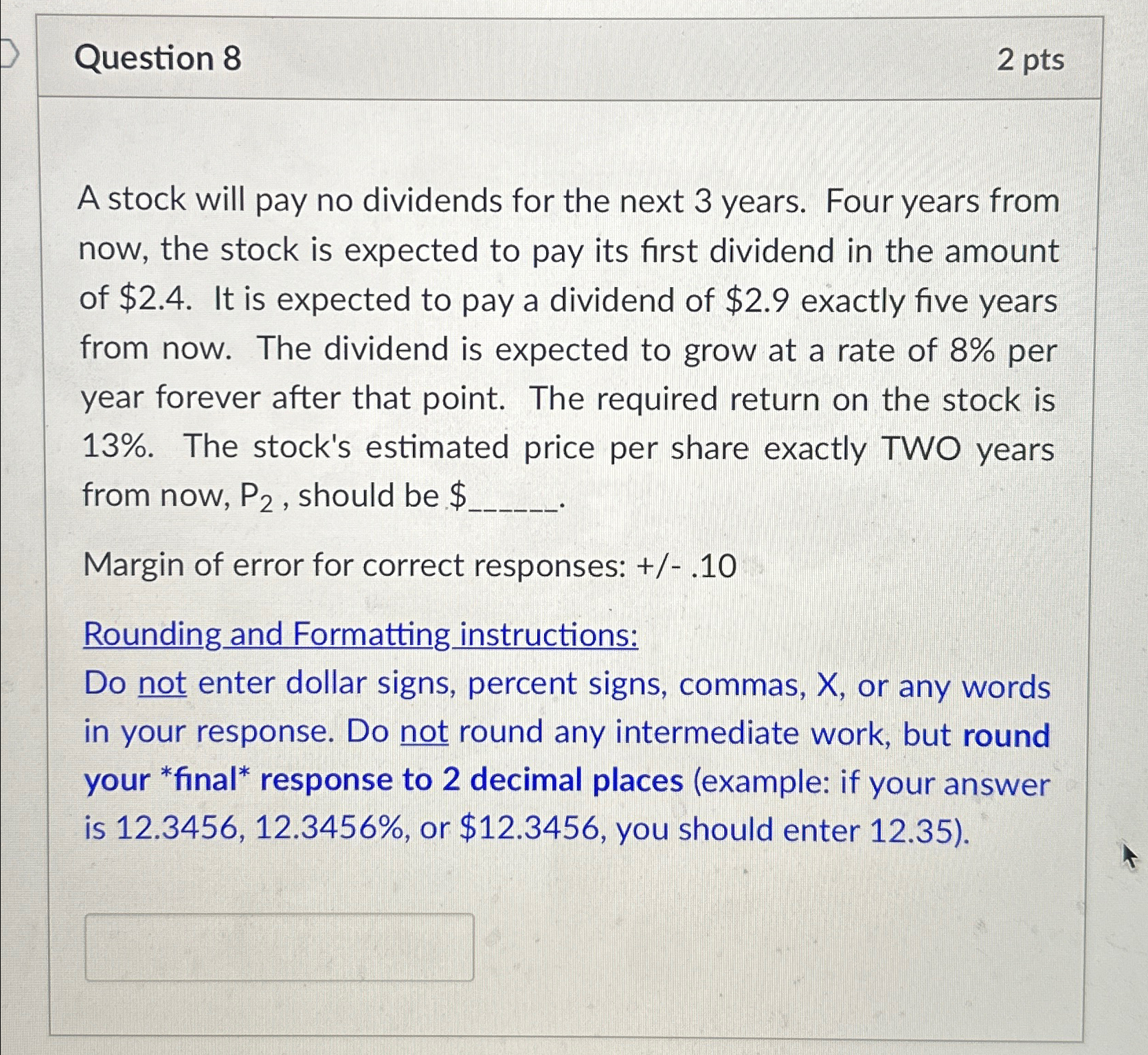  Q8 A stock will pay no dividends for the next 3
