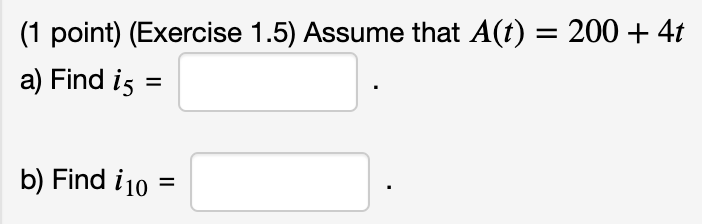 (1 point) (Exercise 1.5) Assume that A(t) - 200 + 4t a)