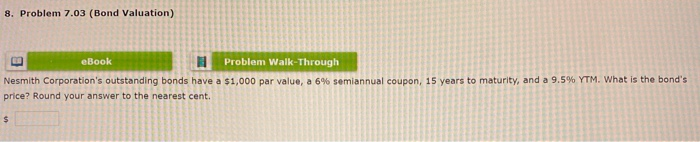  8. Problem 7.03 (Bond Valuation) E eBook 1 Problem Walk-Through Nesmith