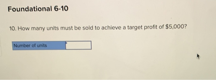 operating income Foundational 6-7 7. If the variable cost per unit increases