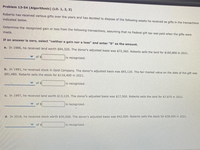  Problem 13-54 (Algorithmic) (LO. 1, 2, 3) Roberto has received various