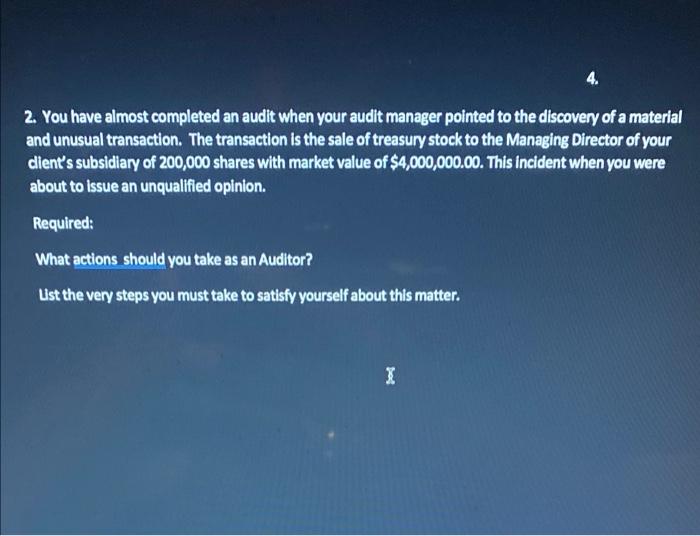 4. 2. You have almost completed an audit when your audit