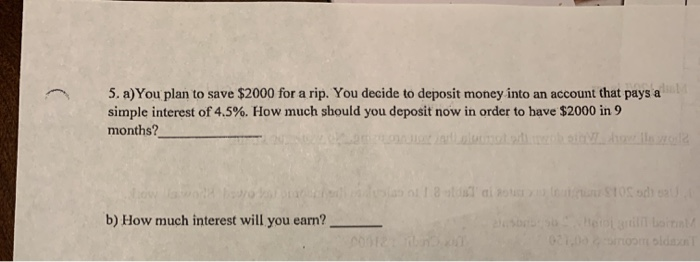  5. a) You plan to save $2000 for a rip. You