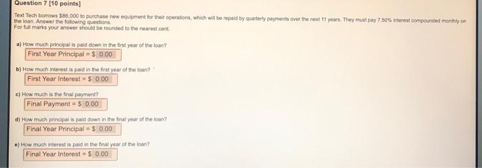  Question 7 [10 points] Text Tech borrows $86,000 to purchase new