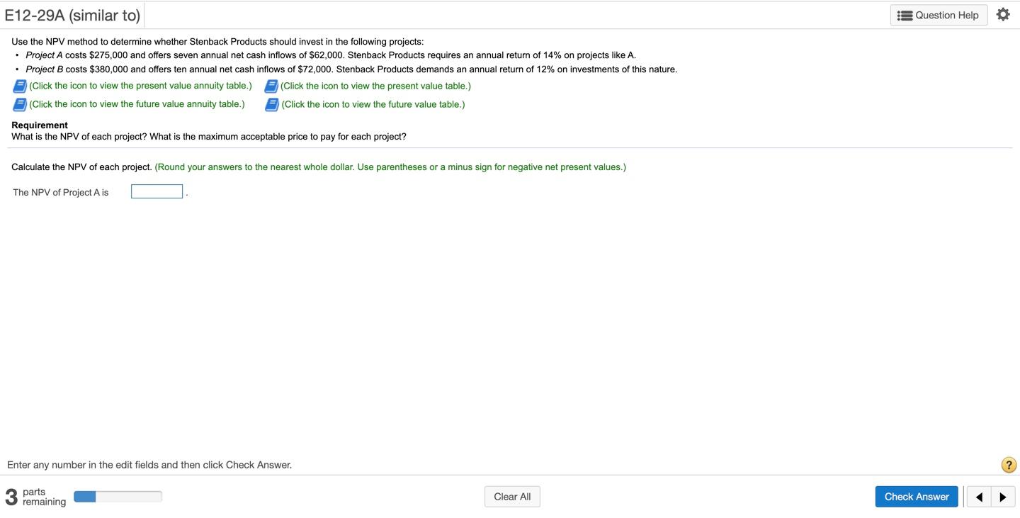 E12-29A (similar to) s Question Help Use the NPV method to