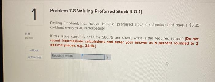  Problem 7-8 Valuing Preferred Stock [LO 1) 1 11.11 points Smiling