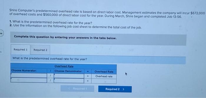  Shire Computer's predetermined overhead rate is based on direct labor cost.