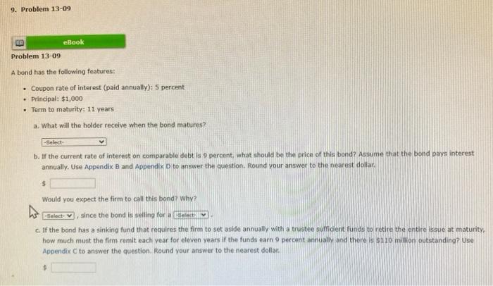  9. Problem 13-09 eBook Problem 13-09 A bond has the following