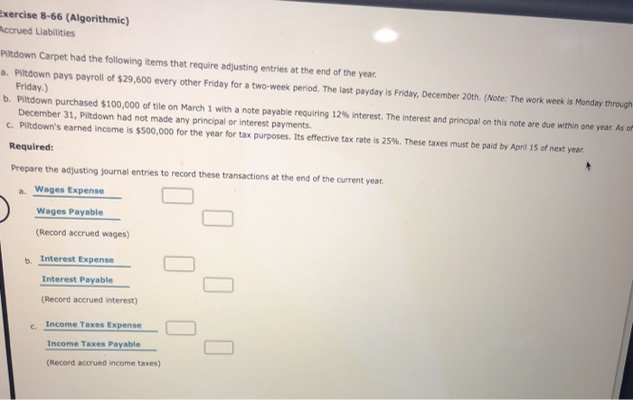  Exercise 8-66 (Algorithmic) Accrued abilities Piltdown Carpet had the following items
