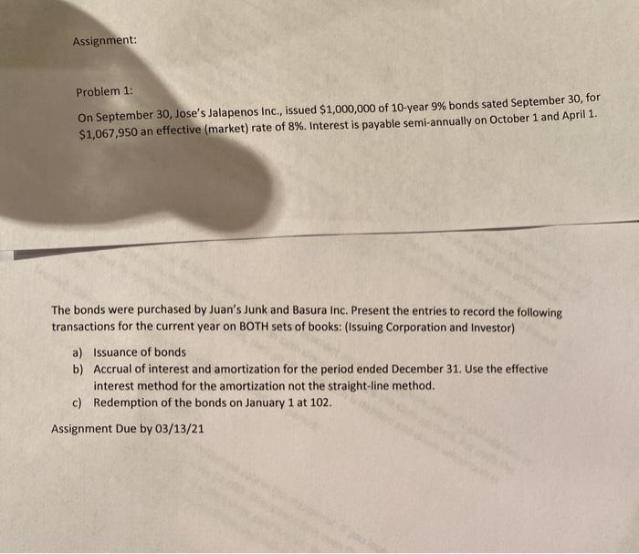  Assignment: Problem 1: On September 30, Jose's Jalapenos Inc., issued $1,000,000