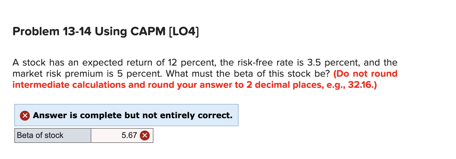  Problem 13-14 Using CAPM (LO4] A stock has an expected return