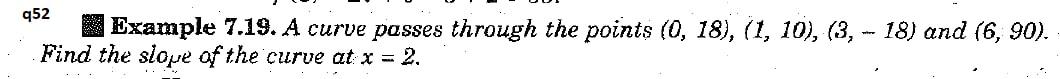 q52 Example 7.19. A curve passes through the points (0, 18),