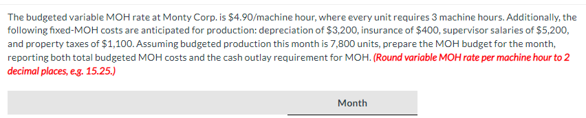 Help with this question. The budgeted variable MOH rate at Monty