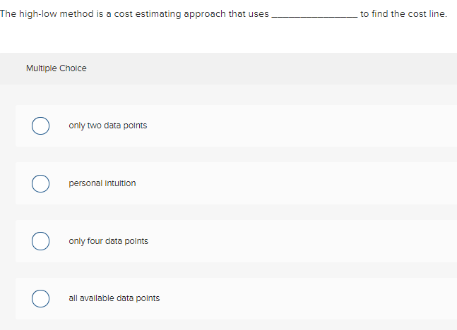The high-low method is a cost estimating approach that uses to