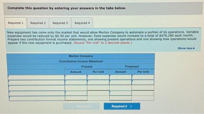 of Safety [LO5-4, LOS-5, LOS-7. LO5-8) Morton Company's contribution format income statement
