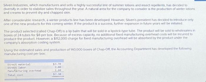 Please help with this problem. Thank you. Silven Industries, which manufactures and