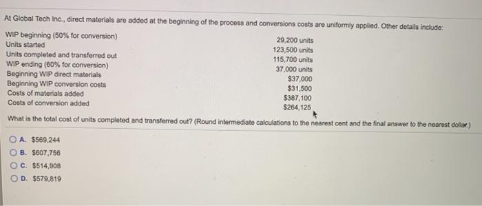  At Global Tech Inc., direct materials are added at the beginning