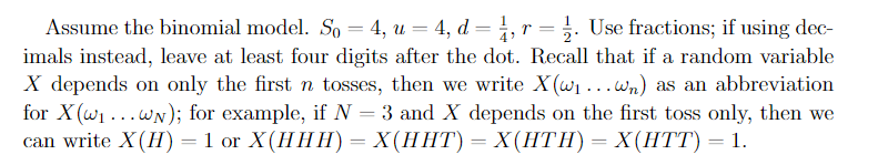  Assume the binomial model. So = 4, u = 4, d