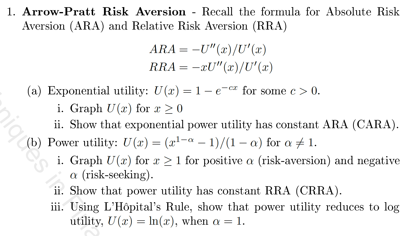  1. Arrow-Pratt Risk Aversion Recall the formula for Absolute Risk Aversion