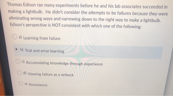  Thomas Edison ran many experiments before he and his lab associates