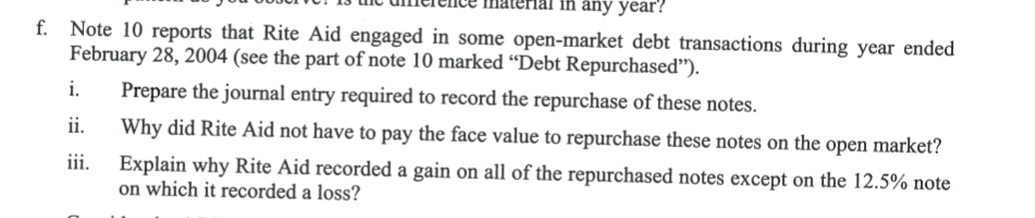  any year? f. Note 10 reports that Rite Aid engaged in