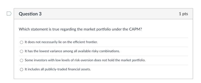  D Question 3 1 pts Which statement is true regarding the