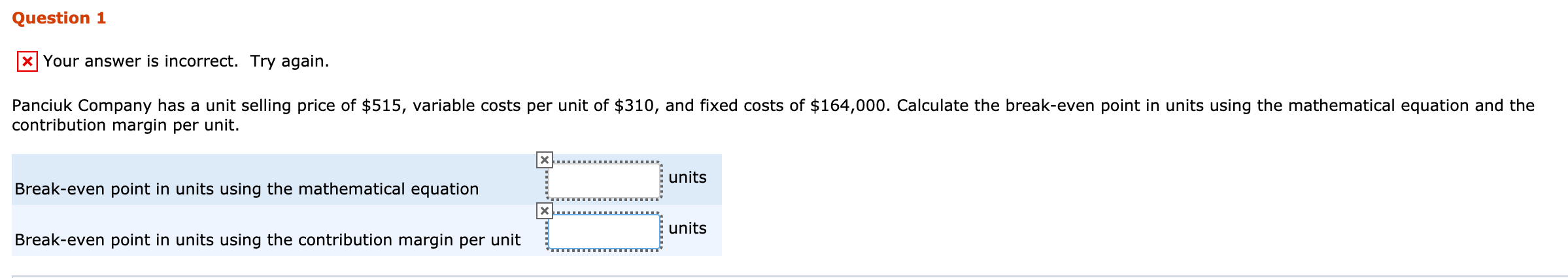 Question 1 * Your answer is incorrect. Try again. Panciuk Company
