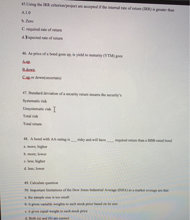  45.Using the IRR criterion/project are accepted if the internal rate of