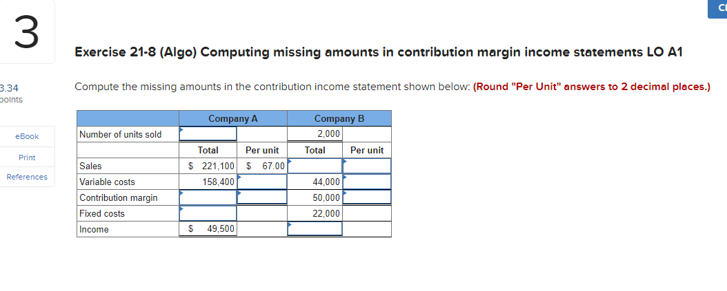  CI 3 Exercise 21-8 (Algo) Computing missing amounts in contribution margin