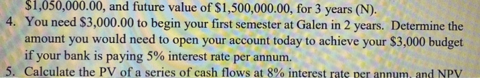 Please answer the following question (#4). Show working/formula/explanation where needed. $1,050,000.00, and
