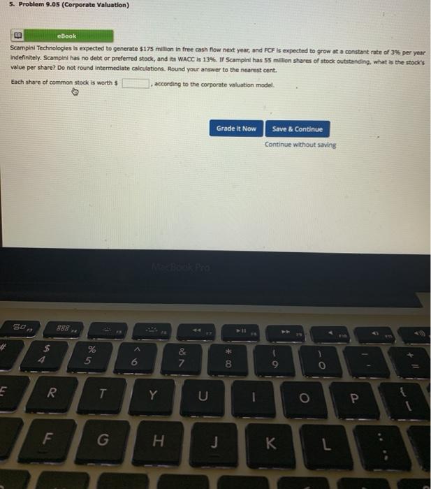  5. Problem 9.05 (Corporate Valuation) ebook Scampini Technologies is expected to