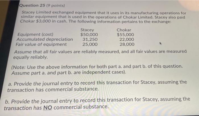  Question 25 (9 points) Stacey Limited exchanged equipment that it uses