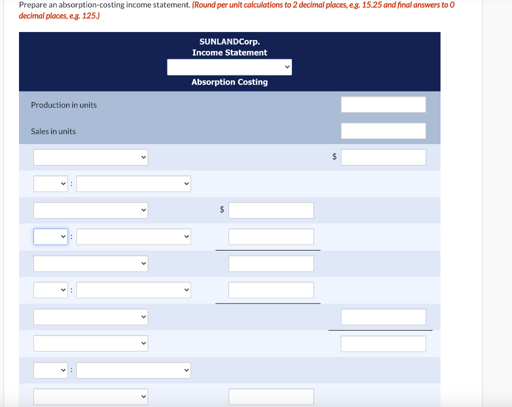 Prepare an absorption-costing income statement. (Round per unit calculations to 2