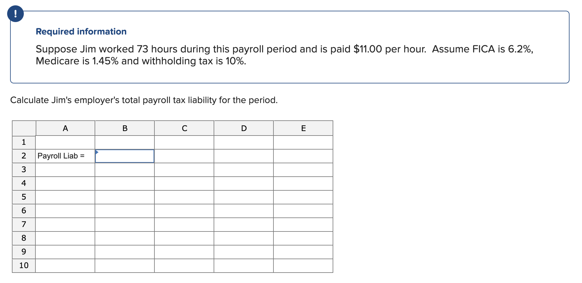 and is paid $11.00 per hour. Assume FICA is 6.2%, Medicare is