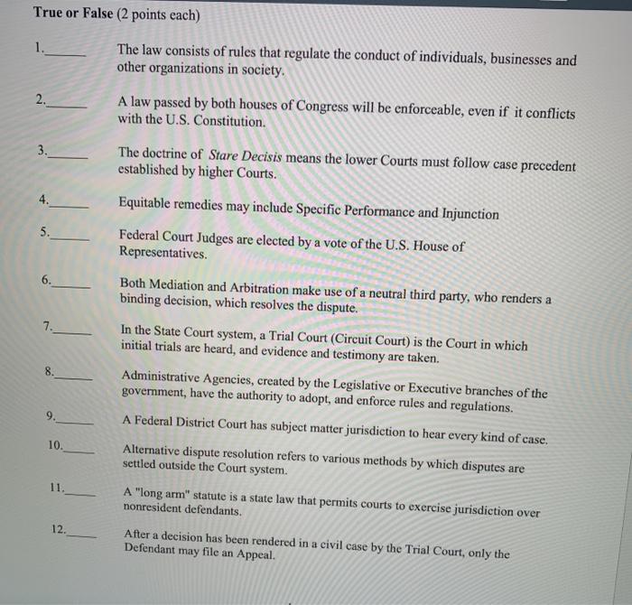  True or False (2 points each) 1. The law consists of