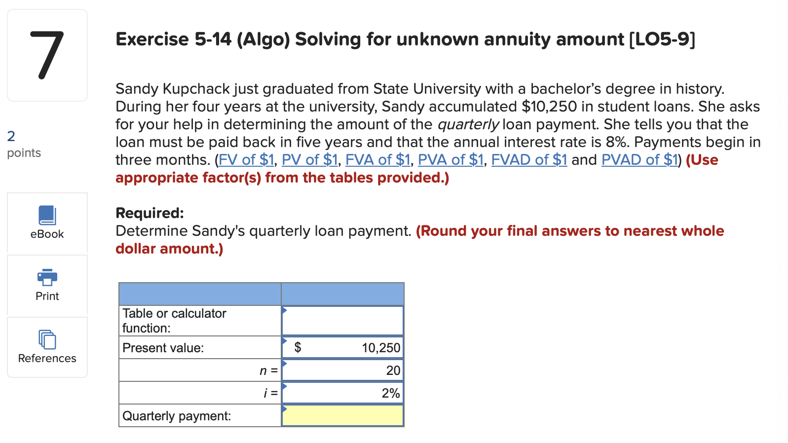  Exercise 5-14 (Algo) Solving for unknown annuity amount (LO5-9] 7 2