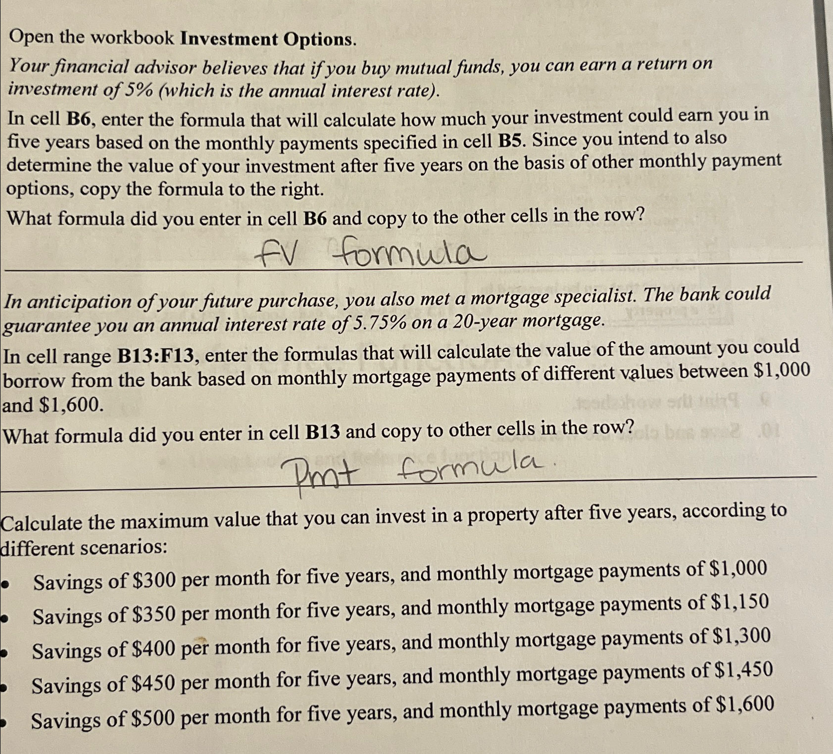 Open the workbook Investment Options. Your financial advisor believes that if you