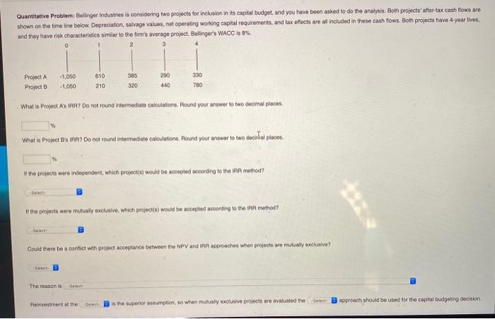  Quantitative Problem. Betinger Industries is considering two projects for inclusion in